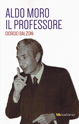 Aldo Moro il professore Aldo Moro il professore