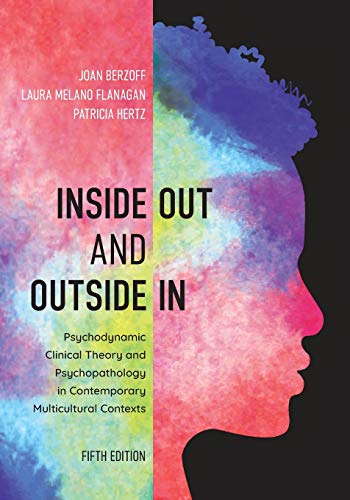 Inside Out and Outside In: Psychodynamic Clinical Theory and Psychopathology in Contemporary Multicu