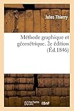 Méthode graphique et géométrique ou le Dessin linéaire appliqué aux arts en général: et en particulier à la projection des ombres, à la pratique de la coupe des pierres