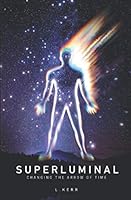 Superluminal: Changing the Arrow of Time 1838321608 Book Cover