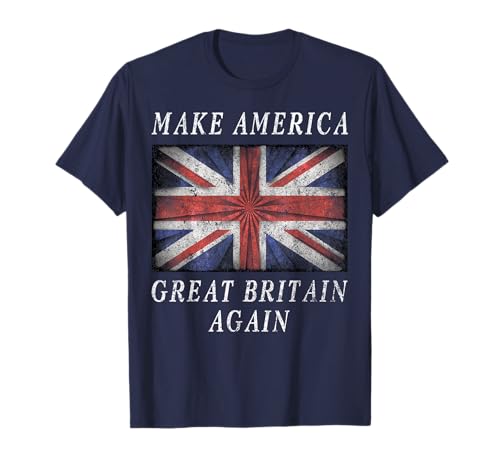 Make America Great Britain Again Shirt Funny 4th Of July T-Shirt