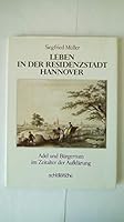 Leben in der Residenzstadt Hannover: Adel und Bu¨rgertum im Zeitalter der Aufkla¨rung (German Edition) 3877062814 Book Cover