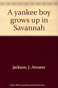 Hardcover A yankee boy grows up in Savannah Book