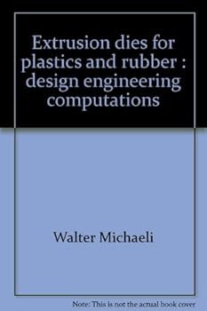 Hardcover Extrusion Dies for Plastics and Rubber: Design and Engineering Computations (Hanser Publishers) Book