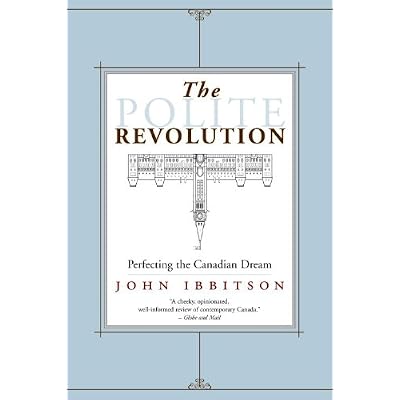 The Polite Revolution: Perfecting the Canadian Dream