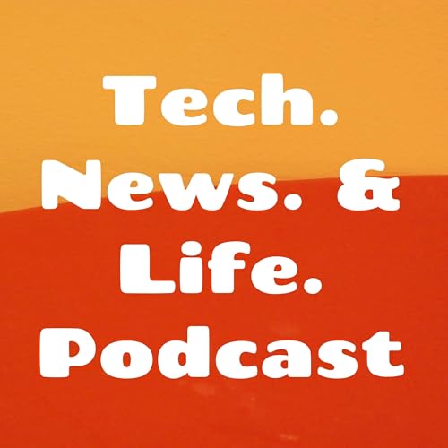 Page de couverture de Tech. News. & Life. Podcast