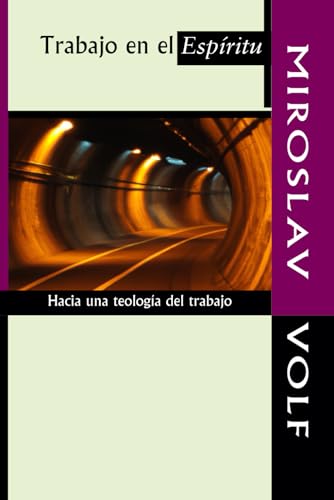 Trabajo en el Espíritu: Hacia una teología del trabajo (Spanish Edition)