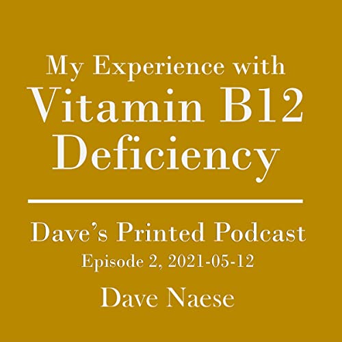 My Experience with Vitamin B12 Deficiency by Dave Naese episode artwork