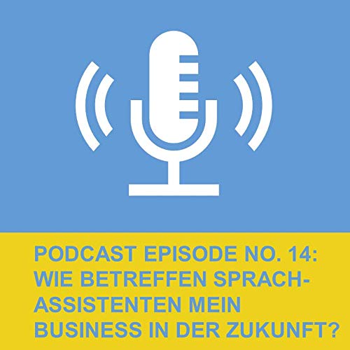 EP13 SALES GOES DIGITAL NOW: Wie betreffen Sprachassistenten mein Business in der Zukunft?