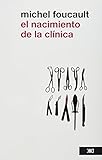 El nacimiento de la clinica. Una arqueologia de la mirada medica. (Spanish Edition)