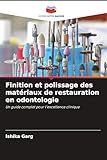 Finition et polissage des matériaux de restauration en odontologie...