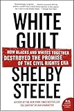White Guilt: How Blacks and Whites Together Destroyed the Promise of the Civil Rights Era