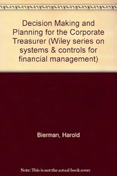 Paperback Decision Making and Planning for the Corporate Treasurer (Wiley Series on Systems and Controls for Financial Managemen) Book