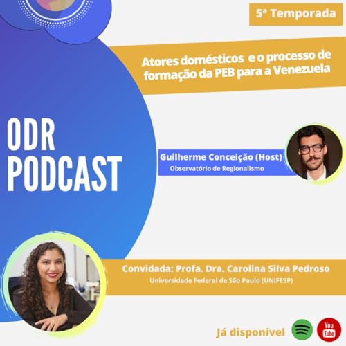 ODR Podcast S5. Ep.3 | Atores Dom&eacute;sticos e o Processo de Forma&ccedil;&atilde;o da PEB para a Venezuela