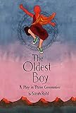 The Oldest Boy: A Play in Three Ceremonies