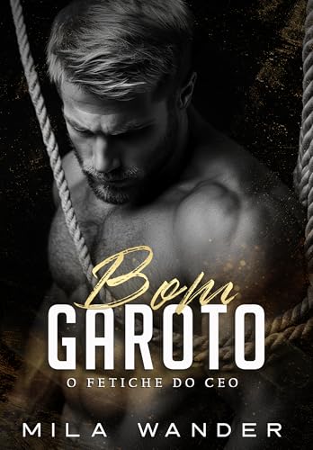 BOM GAROTO: O Fetiche do CEO - Wander, Mila 