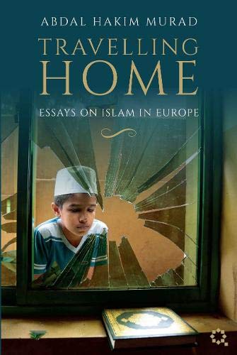 Travelling Home: Essays On Islam In Europe