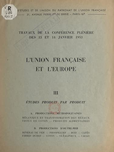 livre L'Union française et l'Europe (3). Études produit par produit: Travaux de la Conférence plénière des 13 et 14 janvier 1953