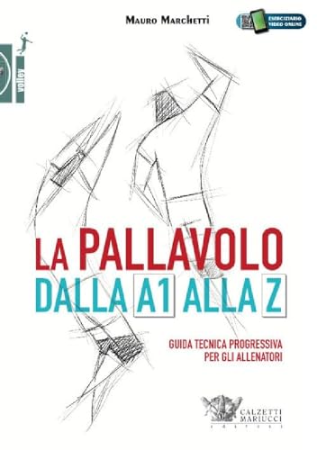 La pallavolo dalla A1 alla Z. Guida tecnica progressiva per gli allenatori. Con Contenuto digitale (fornito elettronicamente