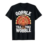 Photo Gallery divertente giorno del ringraziamento gobble till you wobble turkey day maglietta Photo Gallery divertente giorno del ringraziamento gobble till you wobble turkey day maglietta