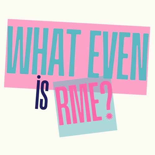 What Even is RME? Podcast Por Steph Whyte arte de portada