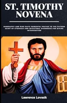 Paperback ST. TIMOTHY NOVENA: Biography and Nine Days powerful prayer to the Patron Saint Of Stomach and Intestinal Disorders for divine intervention (Divine Novena Quest) Book