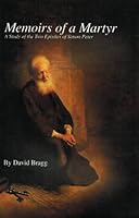 Memoirs of a Martyr: A Study of the Two Epistles of Simon Peter [Paperback] David Bragg B0060LISWA Book Cover