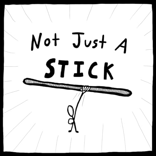 Not Just A Stick