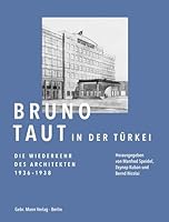 Bruno Taut in Der Turkei.: Die Wiederkehr Des Architekten 1936-1938 Das Istanbul Journal - Text Und Kontext, Korrespondenz, Architekturprojekte (German Edition) 3786129428 Book Cover
