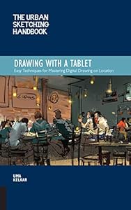 The Urban Sketching Handbook Drawing with a Tablet: Easy Techniques for Mastering Digital Drawing on Location (Urban Sketching Handbooks) (English Edition)