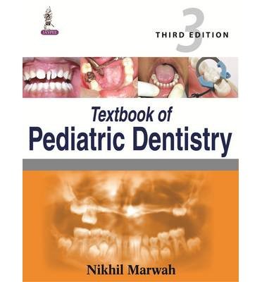 [(Textbook of Pediatric Dentistry)] [Author: Nikhil Marwah] published on (August, 2014)