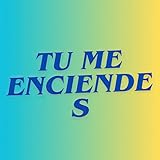  Tu Me Enciendes