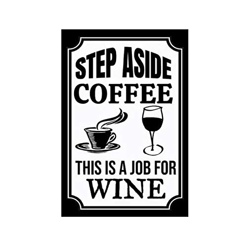 JINKAIRUI New Tin Sign Step Aside Coffee This is a Job for Wine Metal Tin Sign 6x8 Inch Home Kitchen Bar Pub Farm Wall Decor