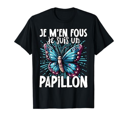 Je M'en Fous Je suis Un Papillon - Papillon Mignon T-Shirt