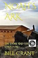 NOAH’S ARK: THE STORY AND THE STRUCTURE B0F5P2F9DK Book Cover