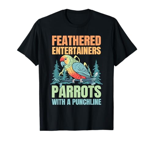 Loros Emplumados Entertainers Camiseta