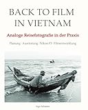 Back to Film in Vietnam: Analoge Reisefotografie in der Praxis - Planung · Ausrüstung · Nikon F3 · Filmentwicklung