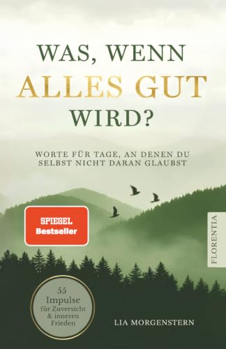 Was, wenn alles gut wird?: Worte für Tage, an denen du selbst nicht daran glaubst. 55 Impulse für...