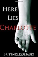 Here Lies Charlotte (The Founders Trilogy) (Volume 3) 1484062299 Book Cover
