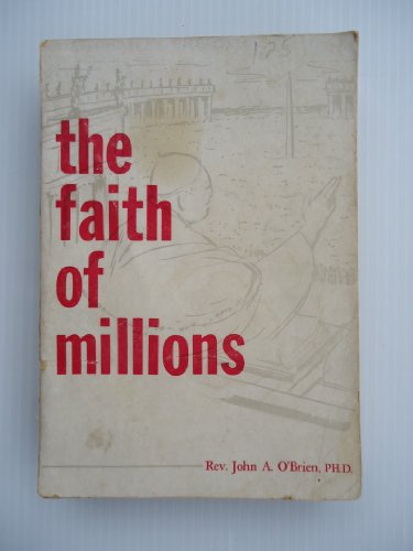 The faith of millions;: The credentials of the ... B00085JY0E Book Cover