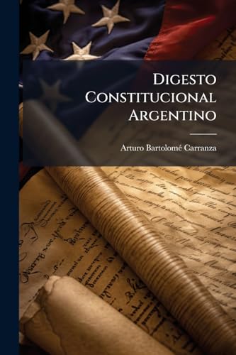 Digesto Constitucional Argentino (Spanish Edition)