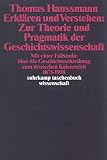 Erklären und Verstehen: Zur Theorie und Pragmatik der Geschichtswissenschaft: Mit einer Fallstudie über die Geschichtsschreibung zum Deutschen ... bis 1918 (suhrkamp taschenbuch wissenschaft) - Thomas Haussmann 
