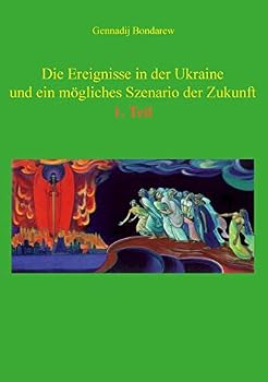 Paperback Die Ereignisse in der Ukraine und ein mögliches Szenario der Zukunft - 1. Teil: Essays [German] Book