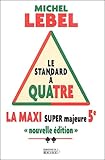  La Maxi Super Majeure Cinquième : Le Standard à quatre