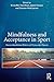 Mindfulness and Acceptance in Sport