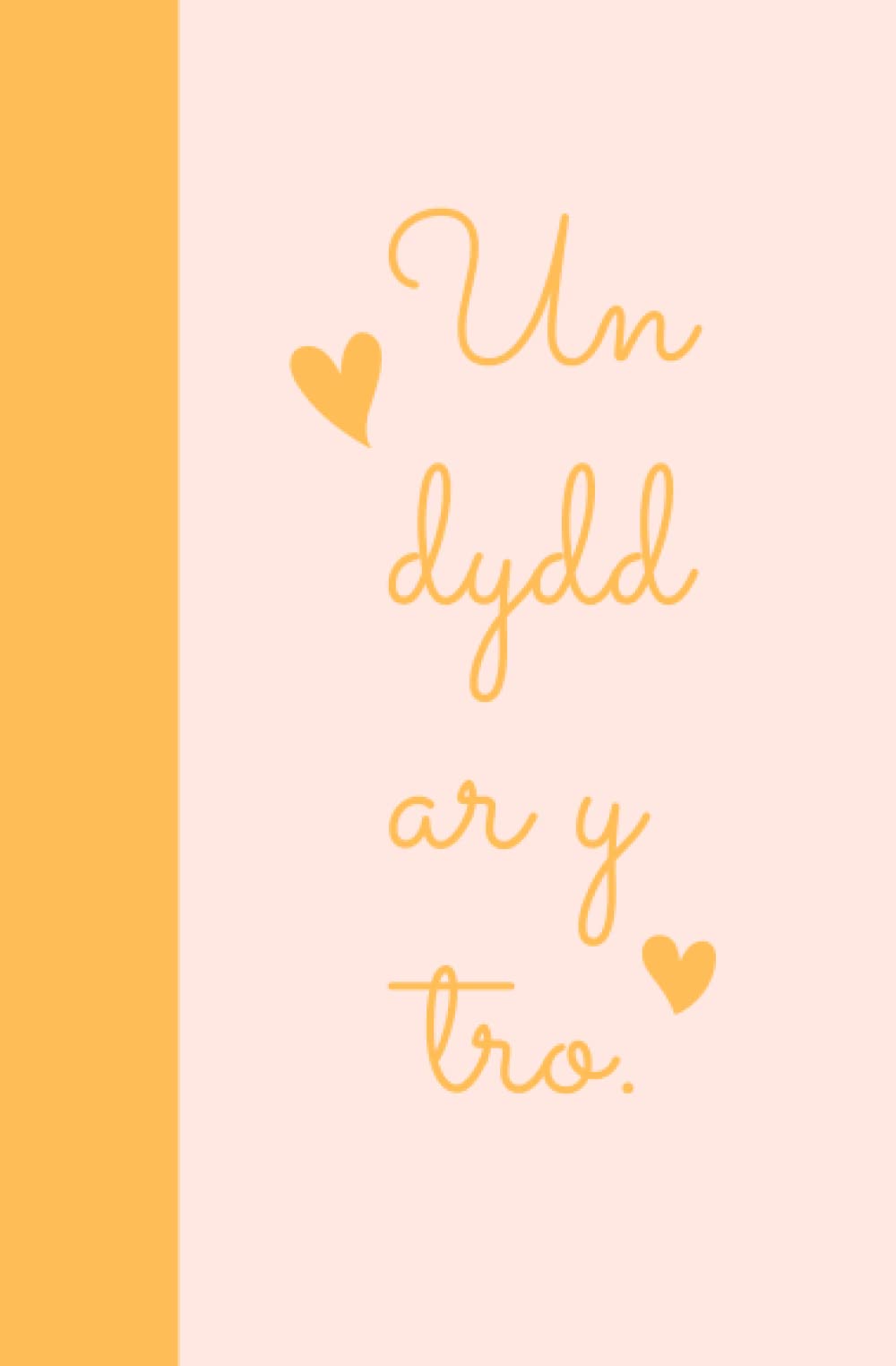 Un Dydd Ar Y Tro Welsh Notebook- Pale Orange and Pink: Cute and Contemporary Design Welsh Notebook