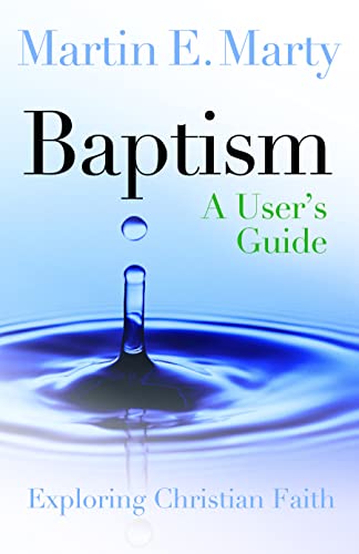 Baptism: A User's Guide (Exploring Christian Faith)