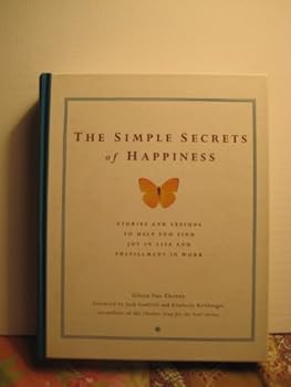 Hardcover The Simple Secrets of Happiness: Stories and Lessons to Help You Find Joy in Life and Fulfillment in Work Book