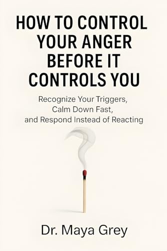 How to Control Your Anger Before It Controls You: Recognize