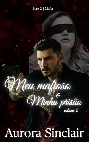 Meu Mafioso & Minha prisão: Volume 2 (Máfia)